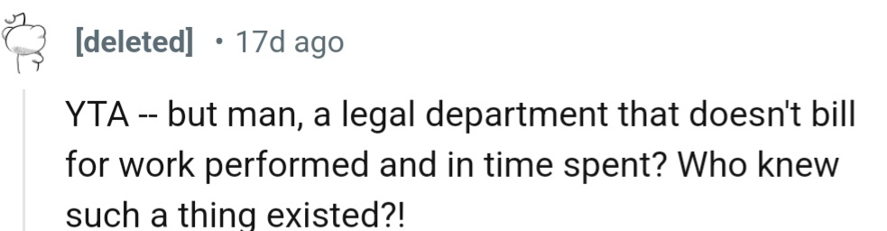 “YTA -- but man, a legal department that doesn't bill for work performed and in time spent?”