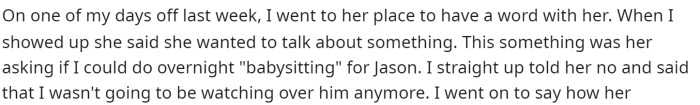 He says that she asked him to watch her son overnight, but his response was no.