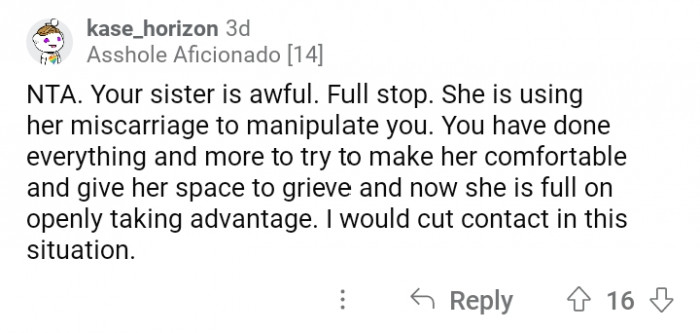 16. As early as possible, you should cut your ties, and also, she's not your biological sister.