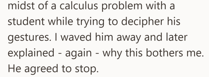 Caught between a student and a distraction, she has to manage both in real time and then explain the issue all over again.