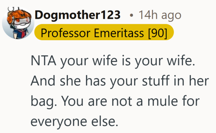 Marriage might mean sharing a bag. It does not mean joining the family luggage service.