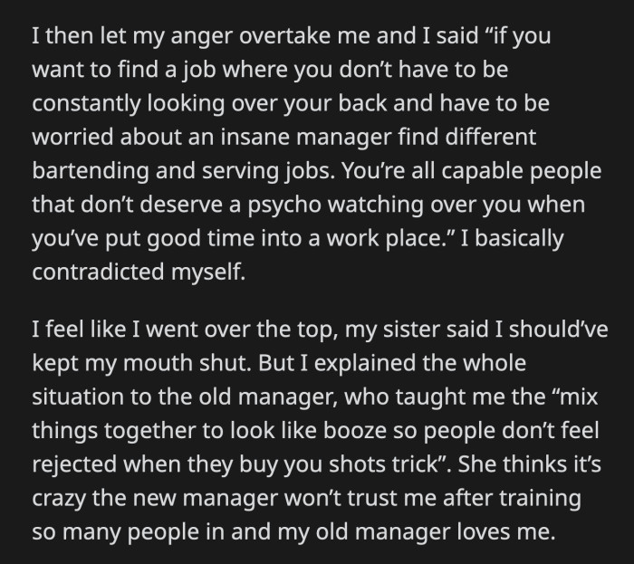 OP shared the story with her old manager, who always had her back. Their old manager actually taught OP the non-alcoholic shot trick to humor their customer's request.