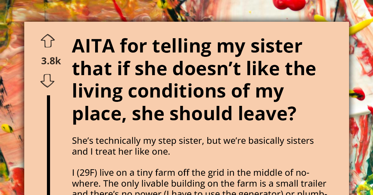 AITA For Telling My Sister She Can Leave If She Dislikes My Off-Grid Lifestyle