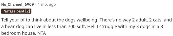 A lot of people said that they understand why she's saying not to get the dog. It's a lot of responsibility, and they do need a lot of room to move around.