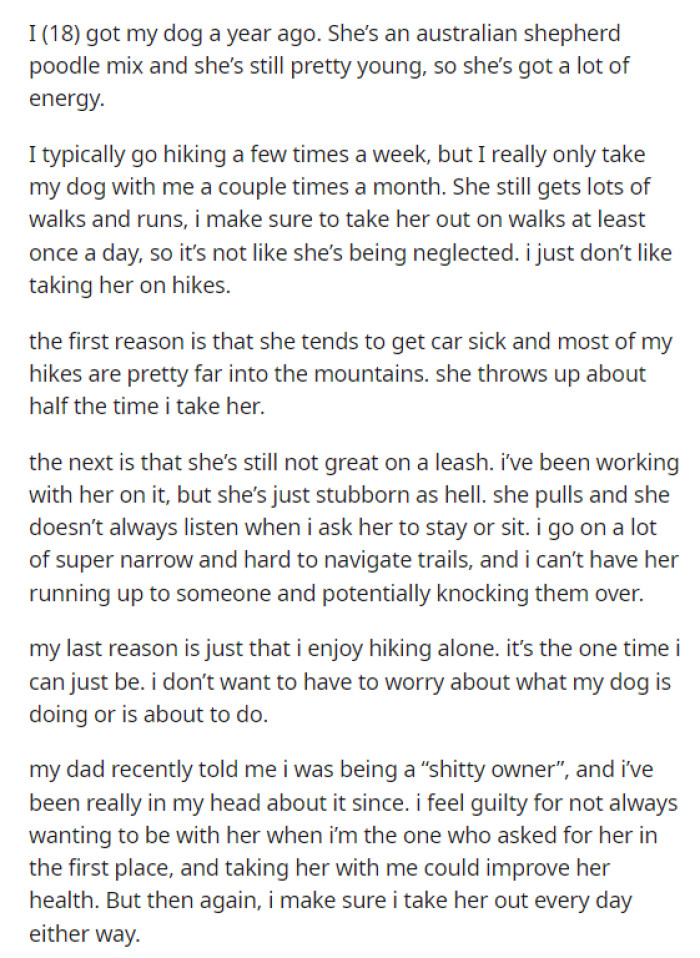 OP explains their situation well, providing details on their usual routines and how OP doesn't take their dog on hikes.