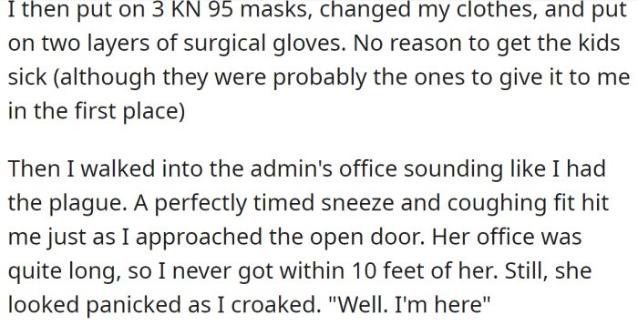 They went into admin's office looking terribly ill, coughing and sneezing: