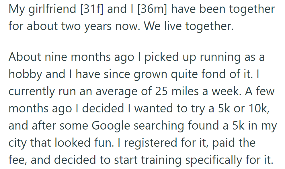 OP and his girlfriend have been living together for two years. He's started running, doing 25 miles weekly, and training for a 5K race in their city.