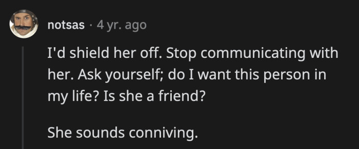 Is she really a friend when she is so obviously trying to use OP?