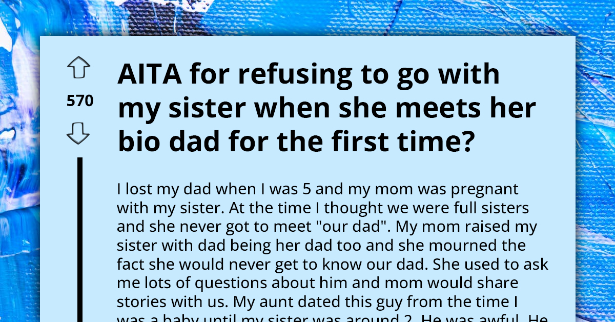 Woman Slammed As 'Unsupportive' For Refusing To Cheer Half-Sister In Awkward Reunion With Her Not-So-Great Biological Dad