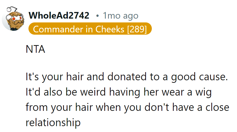 It's her hair, for a good cause. Plus, wig-sharing with someone distant? Awkward!