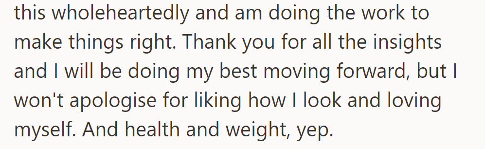 OP affirms their dedication to self-improvement, appreciates insights, and stands by self-love without apologizing for their appearance.