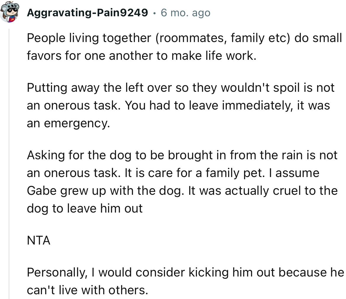 “NTA… Personally, I would consider kicking him out because he can't live with others.”