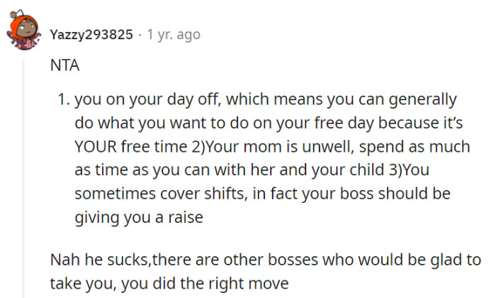 It's her day off; her boss should give her a raise, not grief. She made the right move.