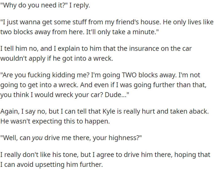 OP refuses, citing concerns about insurance. In order to avoid further conflict, he agrees to drive him.