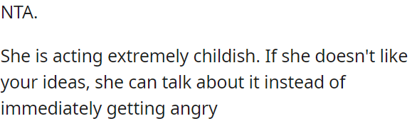 She's being immature.