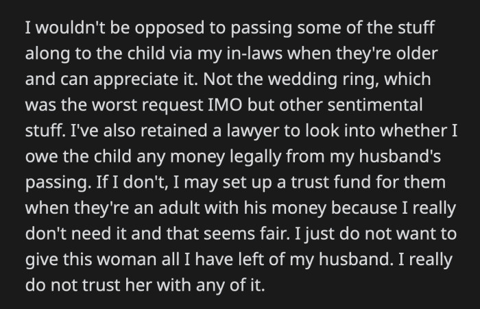 OP isn't against the idea of giving some of her husband's belongings to his child once the child is old enough. She just doesn't want to be in touch with the baby's mother.