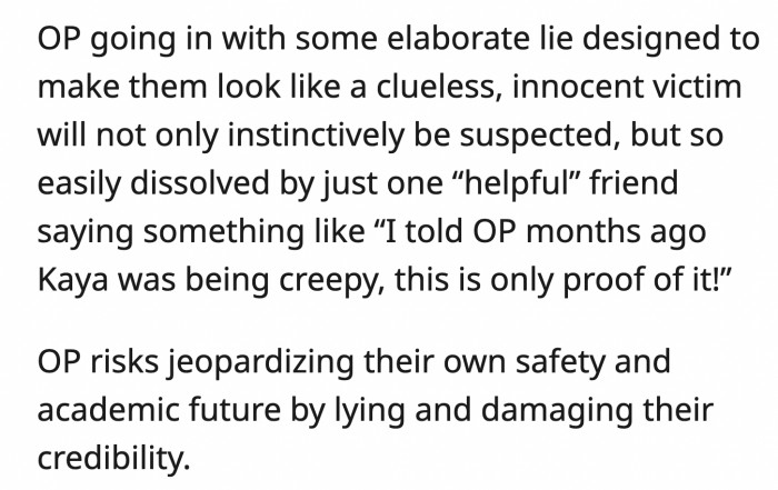 If OP lies to make herself look like a clueless victim, it could backfire and make her look like a bully.