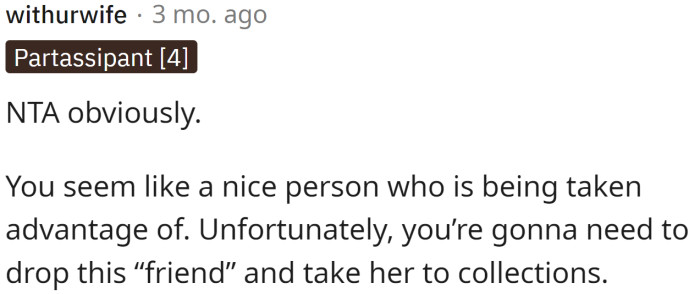 OP is a nice person who is being taken advantage of.