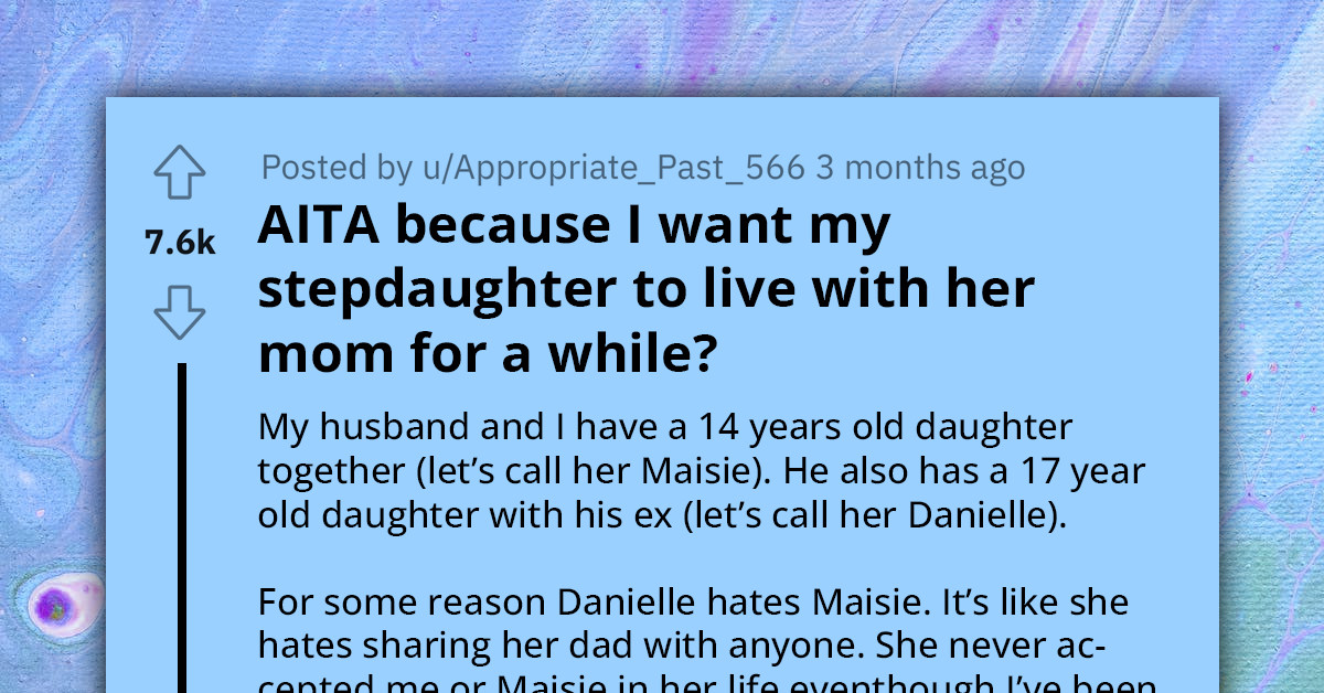Woman Wants Her Stepdaughter To Live With Her Mom For A While, Asks If That Makes Her A Horrible Person