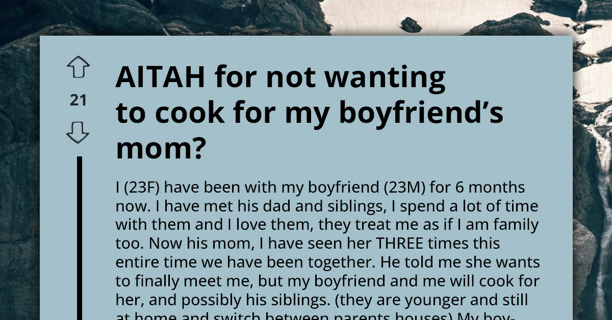 Woman Finally Gets to Meet Boyfriend's Mom, Only to Be Forced to Cook Dinner for Entire Family