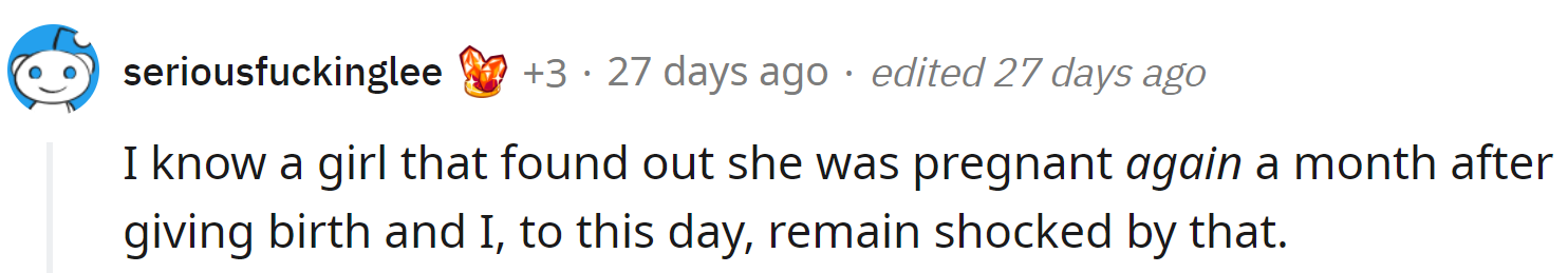 Apparently, getting pregnant really quickly after giving birth is not that uncommon.