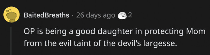 Her mom should be proud because OP is just using what she learned from their church.