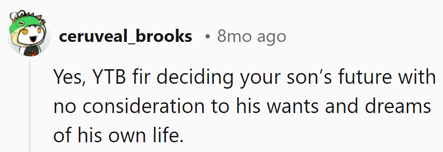 Let him live his own life, OP.