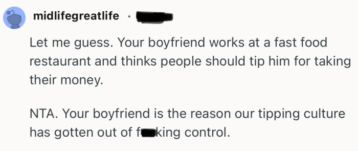 “NTA. Your boyfriend is the reason our tipping culture has gotten out of f**king control.”