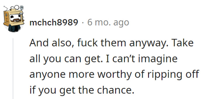 Embracing a modern Robin Hood vibe: Screw them over, take what can be taken. After all, who's more deserving of a little thievery in her eyes?