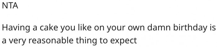 12. Getting a cake you like on your birthday makes sense.