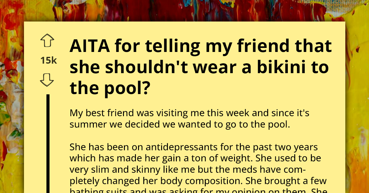 Woman Tells Friend She Looks Fat In Bikini, Wonders Why She's Mad