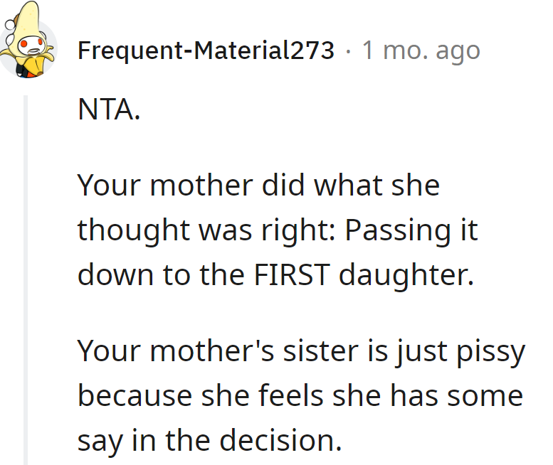 Mom's rule: Pass it to the FIRST daughter. Aunt's grumpy 'cause she's not in charge here.