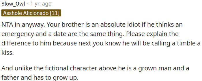 The brother's inability to distinguish between an emergency and a date reflects his immaturity as a grown man and father