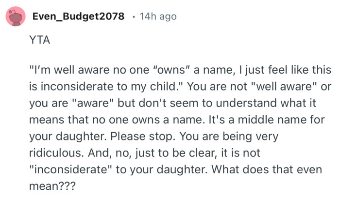 “You are being very ridiculous. And, no, just to be clear, it is not ‘inconsiderate’ to your daughter.”
