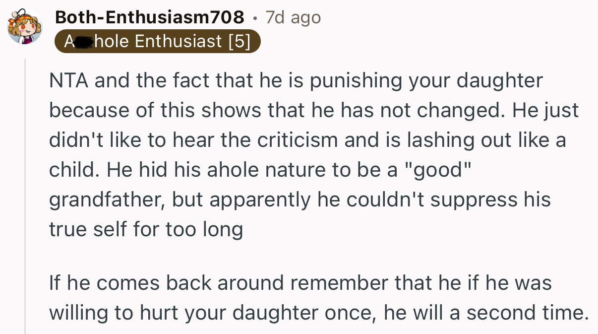 “NTA, and the fact that he is punishing your daughter because of this shows that he has not changed.”