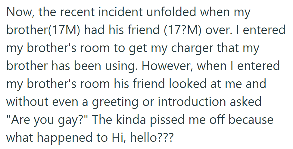 Brother's Friend Bluntly Asked OP If He Was Gay Without Any Greeting, Leaving OP Annoyed by the Lack of Basic Courtesy.