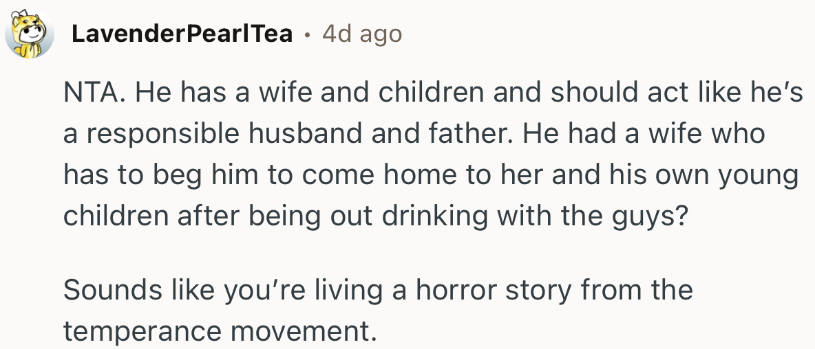 “He has a wife and children and should act like he’s a responsible husband and father.”