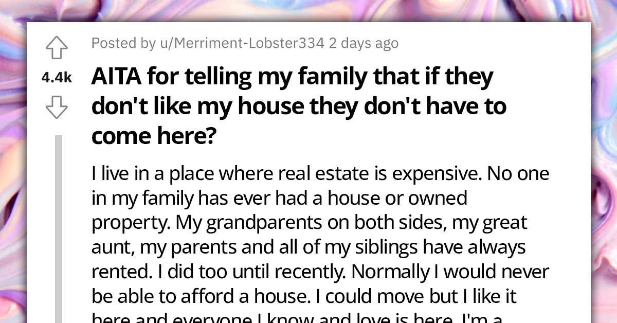 Redditor Becomes The First Person In Their Family To Own A House, But Family Members Are Not Too Happy With The Property