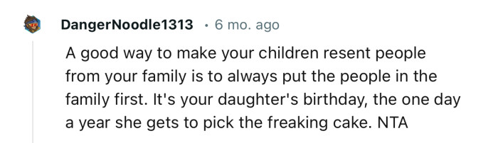 “A good way to make your children resent people from your family is to always put the people in the family first.”