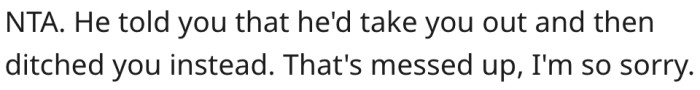 2. It's not nice that her boyfriend reneged on his promise.