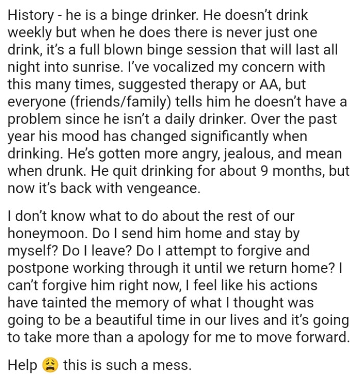 His mood has changed significantly when drinking as he has become more angry, jealous, and mean when drunk