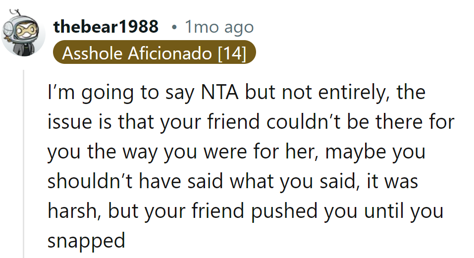 In the end, NTA, but the friend's persistent pushing led to the snap. Setting boundaries is key—it's like drawing the line in permanent ink!