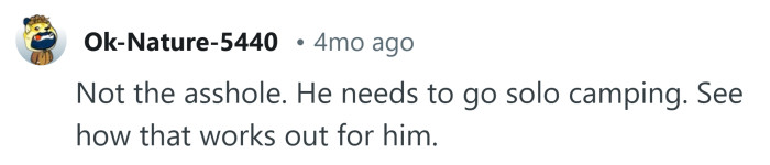 Send him solo camping.