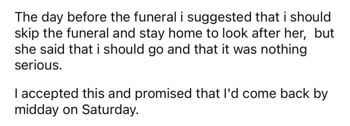 The OP offered to stay home and look after his wife, but she said she was fine and he should go.