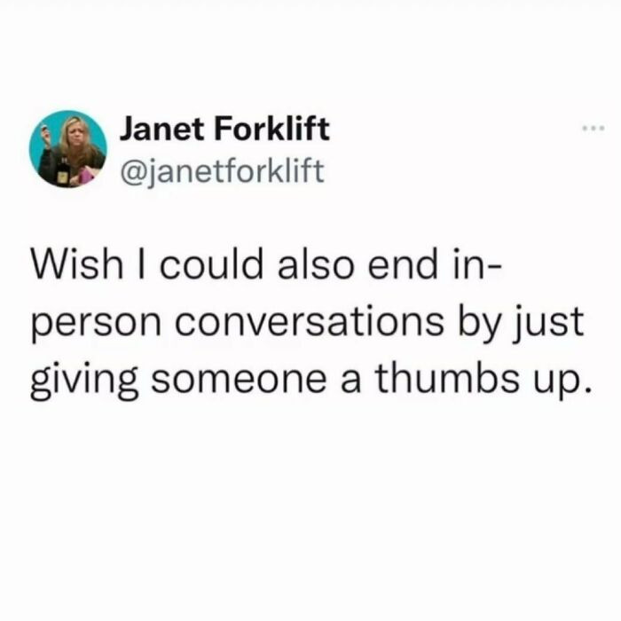 8. Social Media Is A Toxic Dumpster Fire, But The Normalization Of Just Exiting An Interaction Whenever You Want Without Having To Explain Anything Or Really Communicate That You’re Exiting At All Is Pure *chef’s kiss*