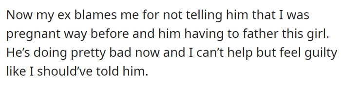 Now her ex blames her for not telling him about her pregnancy earlier, and she's not sure if she was in the wrong for minding her own business: