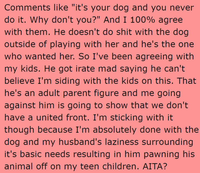 The husband brought the dog home, but he isn't taking care of its basic needs properly.