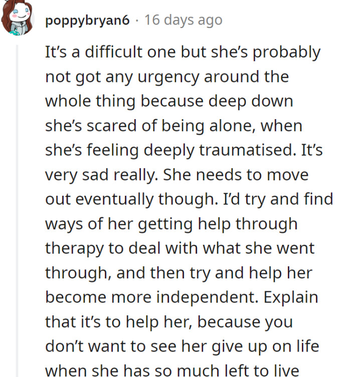 Facing trauma and the fear of being alone, she needs therapy and a nudge toward independence. Remind her there's so much left to savor in life!