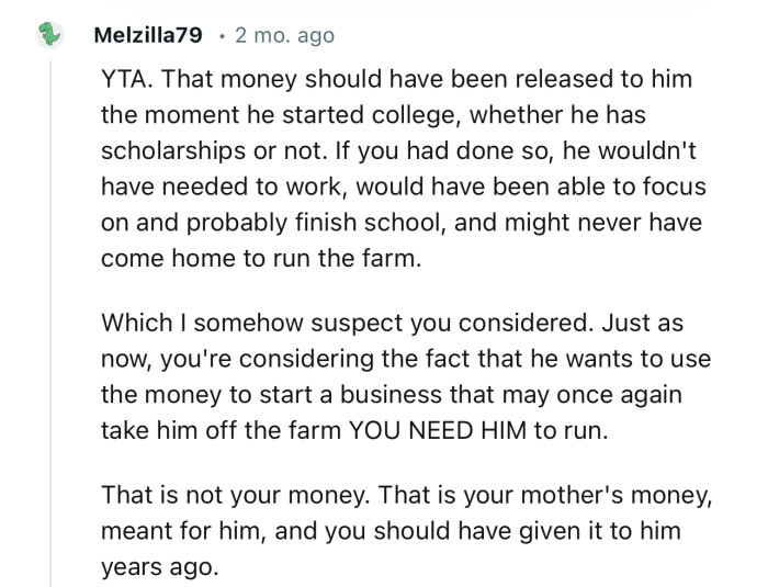 “YTA. That money should have been released to him the moment he started college.”