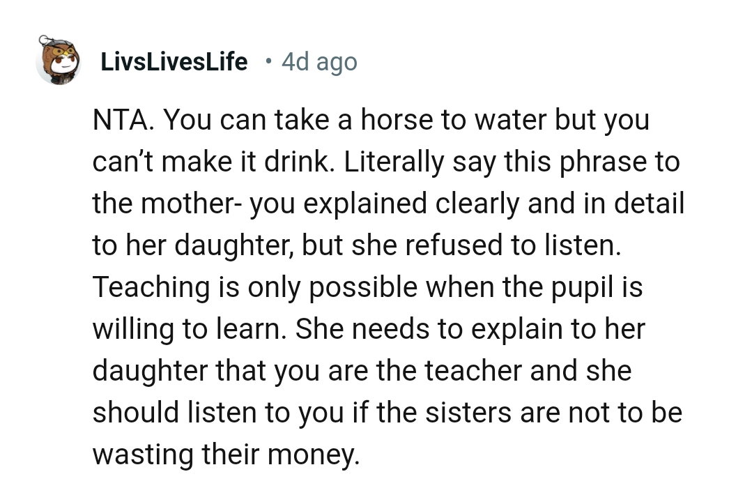 She needs to explain to Alice that OP is the teacher